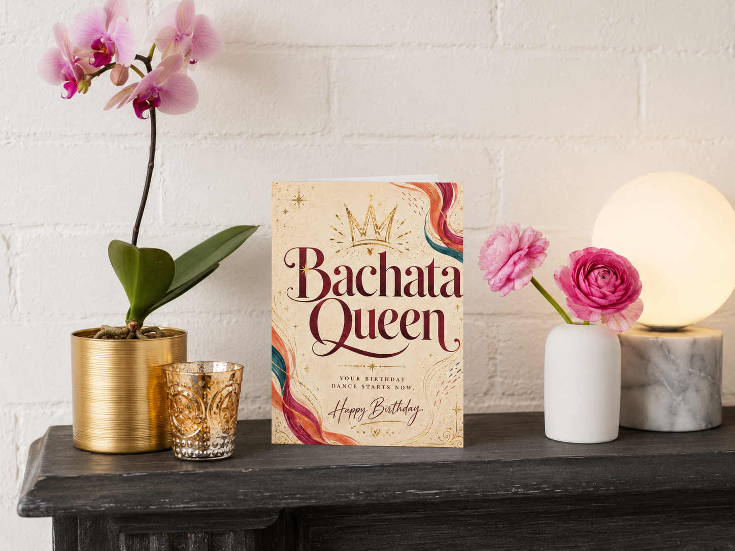 Bachata Queen birthday card styled with flowers